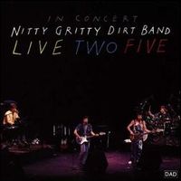 The Nitty Gritty Dirt Band - Live Two Five